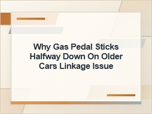 Why the Gas Pedal Sticks Halfway on Older Cars